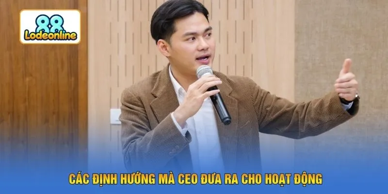 Các định hướng mà CEO đưa ra cho hoạt động