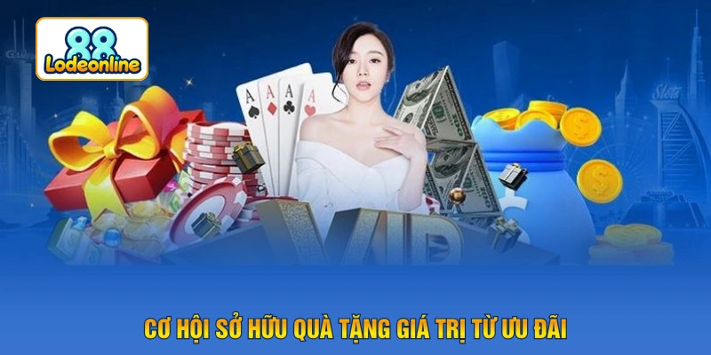 Cơ hội sở hữu quà tặng giá trị từ ưu đãi