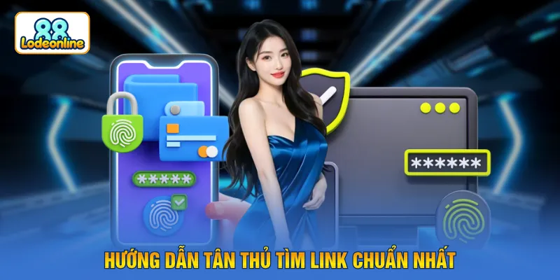 Hướng dẫn tân thủ tìm link chuẩn nhất