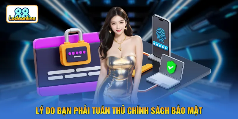Lý do bạn phải tuân thủ chính sách bảo mật