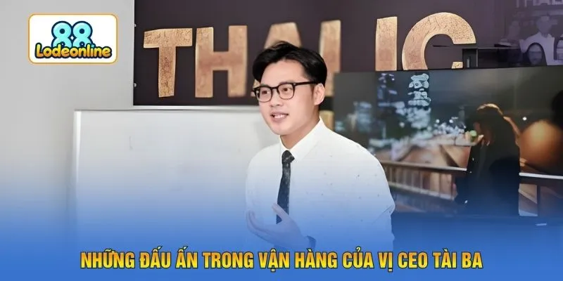 Những đấu ấn trong vận hàng của vị CEO tài ba