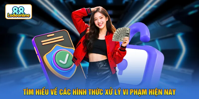 Tìm hiểu về các hình thức xử lý vi phạm hiện nay